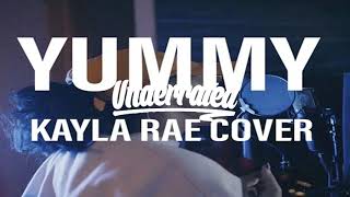 Justin Bieber - YUMMY - Kayla Rae Cover