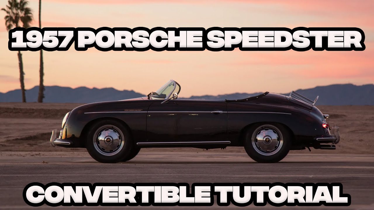 Speedster Tutorials 1957 Porsche Speedster | Convertible Tutorial | Hollywood Classic Cars ...