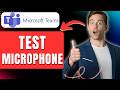 How to Test Microphone on Microsoft Teams Easily 2026