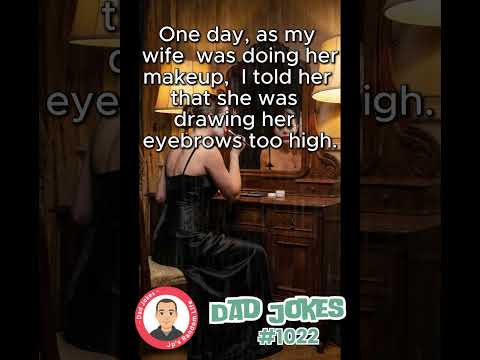 1022   I told my wife she was drawing her eyebrows too high - #DadJokes #DadJoke #funnydadjokes