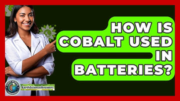 How Is Cobalt Used In Batteries? - Earth Science Answers