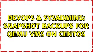 DevOps & SysAdmins: Snapshot Backups for qemu VMs on Centos