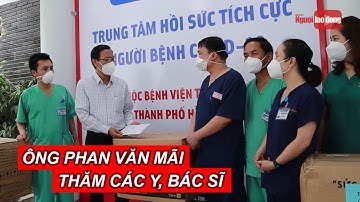 Chủ tịch UBND TP HCM Phan Văn Mãi thăm các y, bác sĩ Trung tâm Hồi sức Covid-19 BV Trung ương Huế