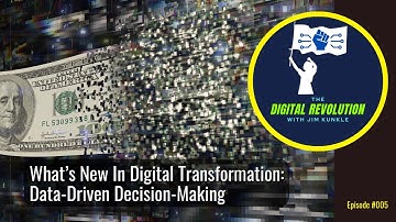 What’s New In Digital Transformation: Data-Driven Decision-Making