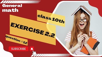 General math class 10th exercise 2.2 Question 12 |general math class 10th exercise 2.2 q 12