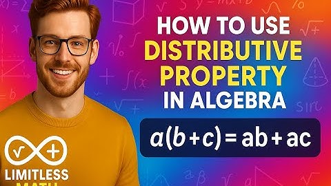 Distributive Property Explained | How to Use a(b + c) in Algebra Step-by-Step | Limitless Math