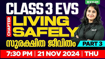 Class 3 EVS - Chapter: Living Safely / സുരക്ഷിത ജീവിതം - Part 3 | Xylem Class 3