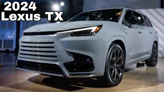 2024 Lexus TX the New Luxury 3-Row SUV, Three Powertrains, And Up To 406 HP