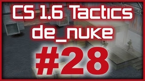 CS 1.6 Tactics #28 Moscow Five de_nuke #5 A-plant takeover (T Side)