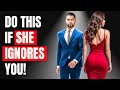 How to Act When a Woman Ignores You (Destroy Her EGO)