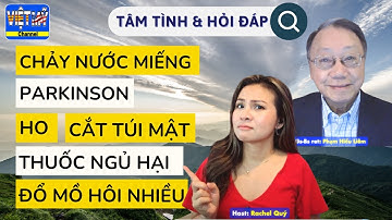 #229 - Giải đáp nhiều chứng bệnh người già: chảy nước miếng, ho, cắt túi mật, thuốc ngủ, chán ăn