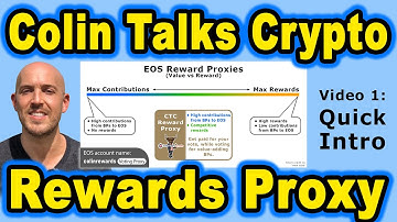 🔵 Colin Talks Crypto Reward Proxy on EOS – Video 1: Quick Intro