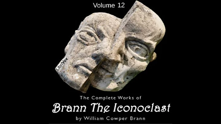 Complete Works Of Brann, The Iconoclast, Volume 12 - William Cowper Brann