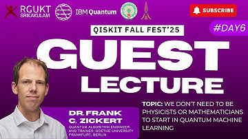 GUEST LECTURE BY DR. FRANK ZICKERT | DAY 6 | QISKIT FALL FEST