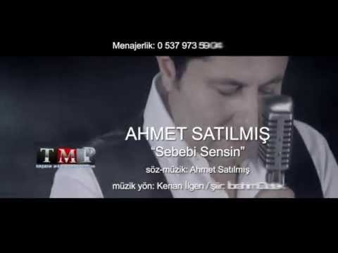 Ahmet Satılmış    -   Sebebi Sensin