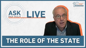 Ask Prof Wolff LIVE: The Role of the State