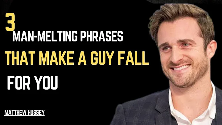 “3 Man-Melting Phrases That Make A Guy Fall For You - by Matthew Hussey”