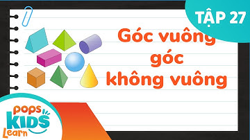 Toán Lớp 3 - Góc vuông, góc không vuông | POPS Kids Learn T27