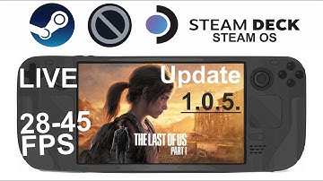 The Last of Us Part 1 update 1.0.5 on Steam Deck/OS in 800p 28-45Fps (Live)