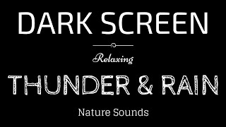 Relieve Stress to Sleep Instantly With Heavy Rain & Thunder BLACK SCREEN  Dark Screen Nature Sounds