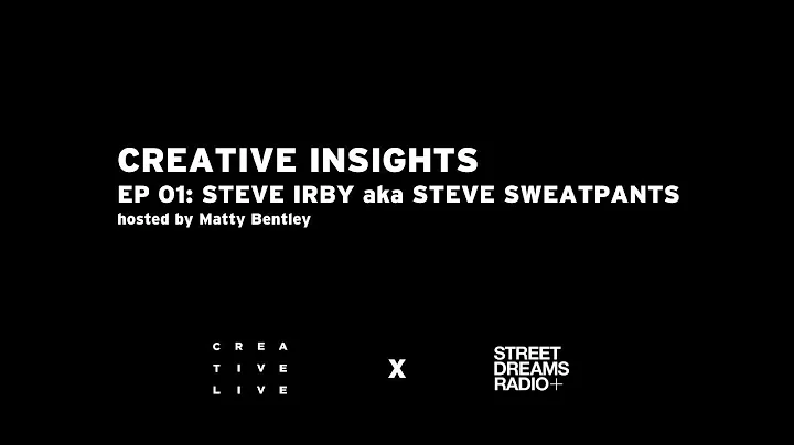 Creative Insights: Ep 01 Steve Irby aka Steve Swea...
