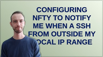 Unix: Configuring NFTY to notify me when a SSH from outside my local ip range