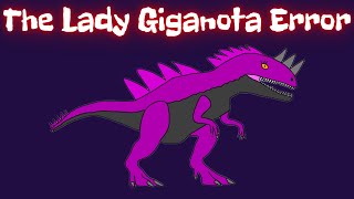 The Lady Giganota Error