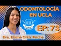 73 ODONTOLOGÍA EN UCLA  | Dra. Eliane Ortiz Puche