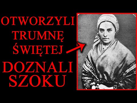 TO CO TAM ZOBACZYLI ZSZOKOWAŁO ICH! Św. Bernadeta Soubirous. Ciało nie tknięte rozkładem.