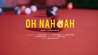 Picoeisy x Penellas x Cozzy2x- OH NAH NAH ( VÍDEO OFICIAL)