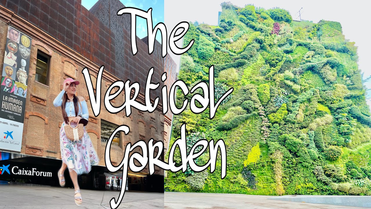 THE VERTICAL GARDEN in Madrid  ||CAIXAFORUM Vertical Garden +CaixaForum Museum |Espanyolang Hilaw