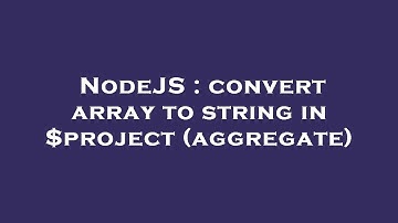 NodeJS : convert array to string in $project (aggregate)