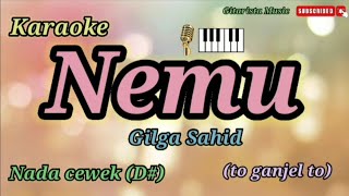 Karaoke Nemu  Gilga Sahid  Nada Cewek