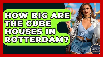 How Big Are The Cube Houses In Rotterdam? - Exploring The Benelux