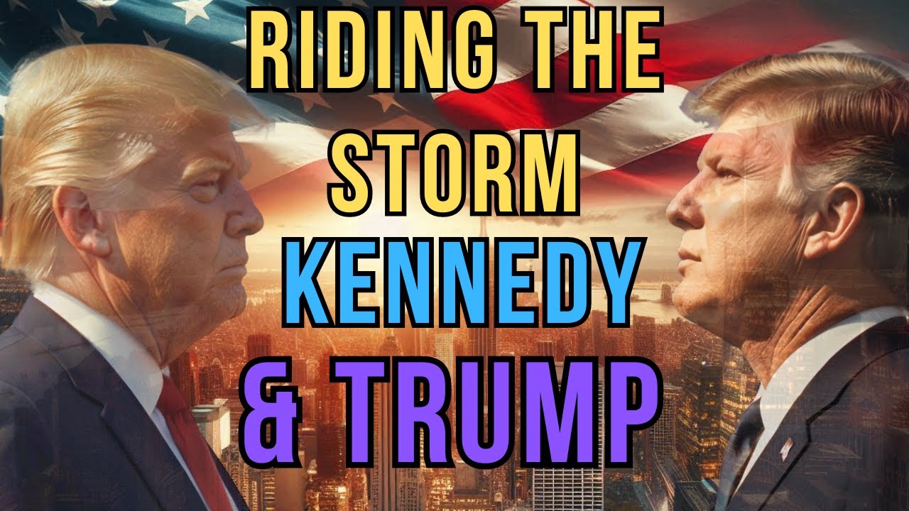 Kennedy & Trump - Steering America Through the Political Storm