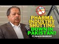 Pharma industry shutting down in pakistan getz pharma ceo khalid mahmood digitales epi 95