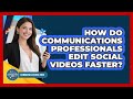 How Do Communications Professionals Edit Social Videos Faster? - Communications Jobs