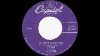 Video thumbnail of "1953 HITS ARCHIVE: My Baby’s Coming Home - Les Paul & Mary Ford"