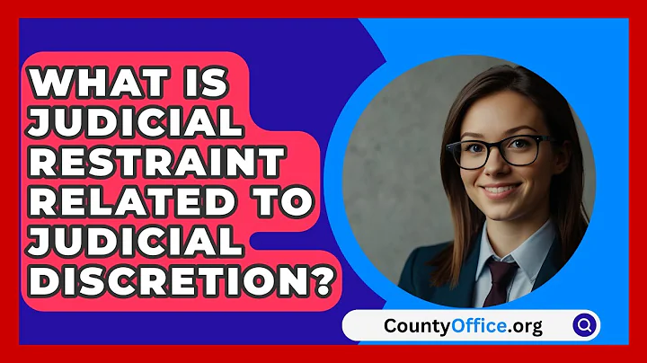 What Is Judicial Restraint Related To Judicial Discretion? - CountyOffice.org