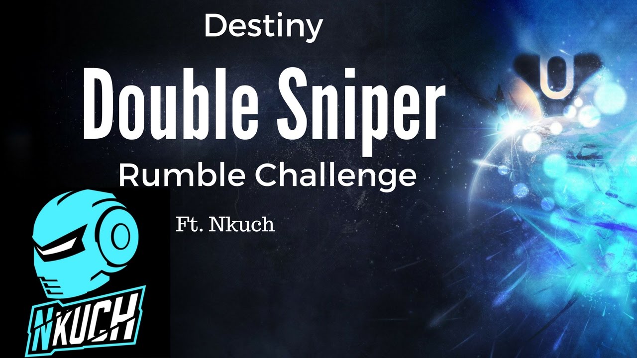 Destiny Double Sniper Rumble Match (Ft. Nkuch)