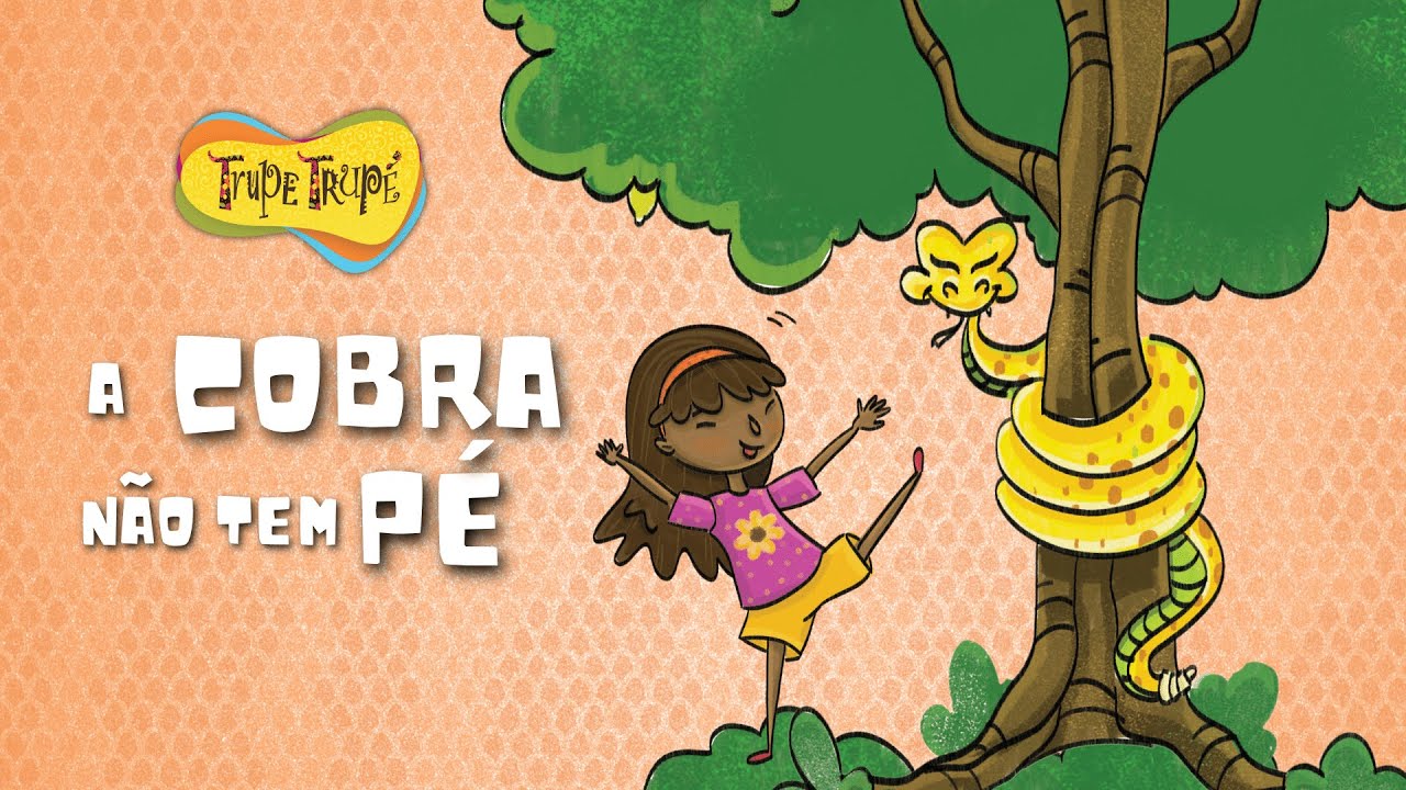 A Cobra Não Tem Pé - Trupe Trupé