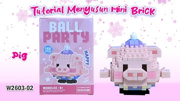 TUTORIAL LEGO VIRAL MINI LEGO BRICKS NANO BLOCKS MAKE A WISE LIFE BALL PARTY SERIES W2603-02 PIG