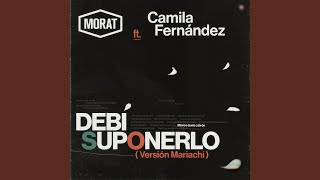 Debí Suponerlo (Versión Mariachi) - Morat & Camila Fernández