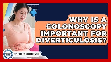 Why Is A Colonoscopy Important For Diverticulosis? - Diverticulitis Support Network