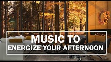 Energize Your Afternoon FALL Ambience - For Work