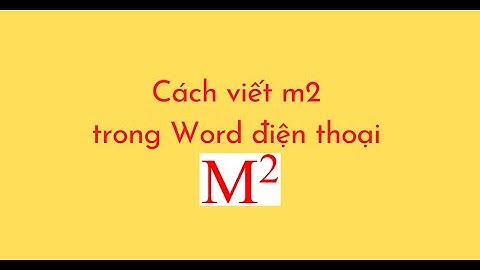 Cách viết m2 trong Word điện thoại