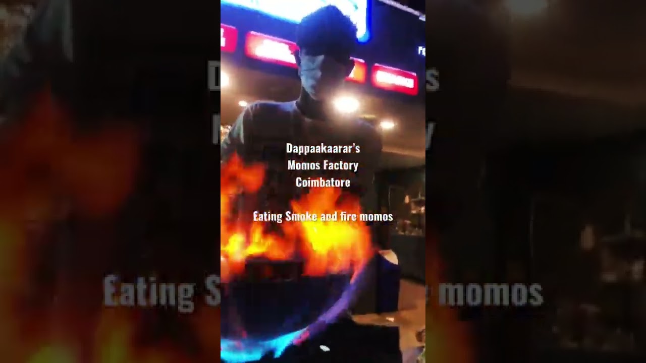 Eating smoke and fire is possible in Momos  from Dappaakaarar’s Momos Factory Coimbatore