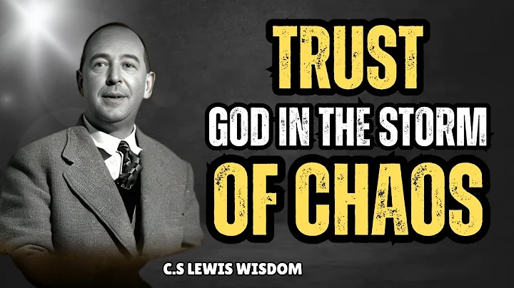 TRUST God in the Storm of Chaos | C.S. Lewis Wisdom ⛈️✨