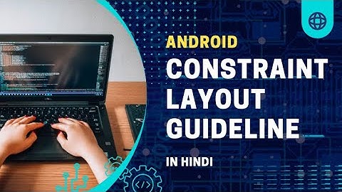 Android ConstraintLayout Guideline || ConstraintLayout || Android Tutorial In Hindi