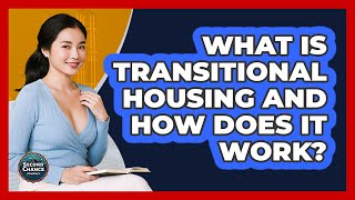 What Is Transitional Housing And How Does It Work? - Second Chance Journey